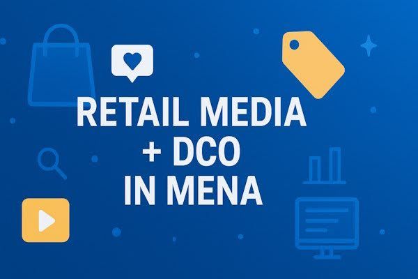 Graphic highlighting the role of retail media and dynamic creative optimization (DCO) in the MENA region, supporting omnichannel performance and personalization